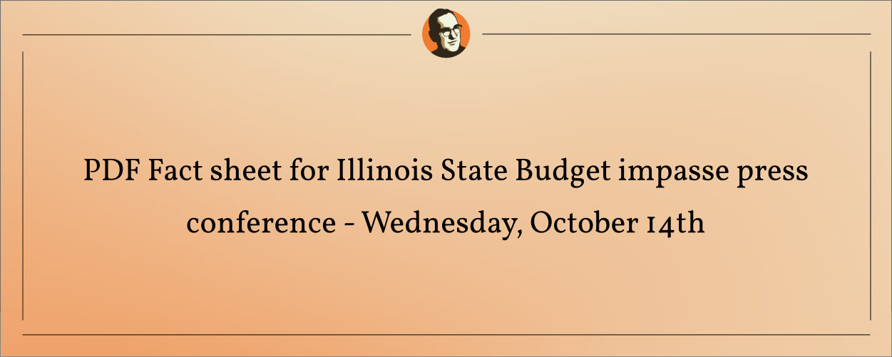 Read more about the article PDF Fact sheet for Illinois State Budget impasse press conference – Wednesday, October 14th